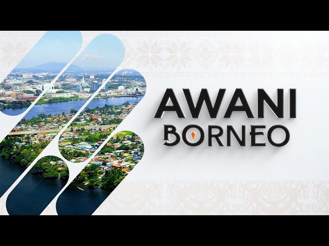 [LANGSUNG] #AWANIBorneo | 26 Mei 2025