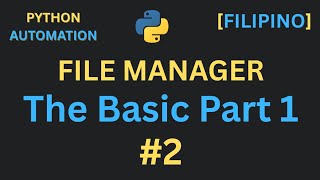 Python Automation - FILE MANAGER: The Basic Part 1 #2 | Program #1 | [Filipino] Update