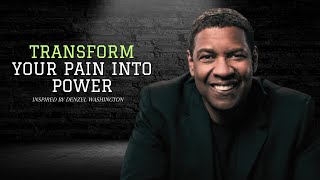 Transform Your Pain Into Power Motivational Speeches Inspired By Denzel Washington