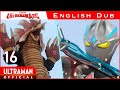 ULTRAMAN ARC Episode 16 "The Light of Fear" -Official- [English Dubbed]