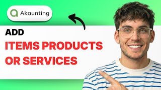 How to Add Items Products or Services in Akaunting [2026 Full Guide]