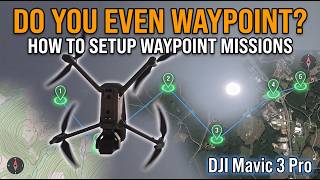 Do You Even Way point | How to setup Way point missions | DJI Mavic 3 Pro