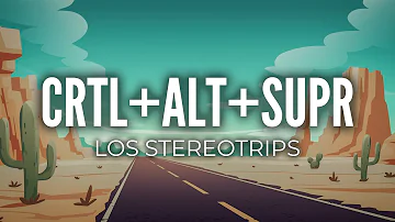 LOS STEREOTRIPS - Ctrl + Alt + Supr (Video Letra/Lyrics)