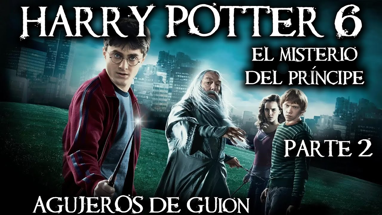 Agujeros de Guion: HARRY POTTER 6: El Misterio del Príncipe Mestizo PARTE 2 (Review y resumen)