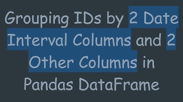 Grouping IDs by 2 Date Interval Columns and 2 Other Columns in Pandas DataFrame