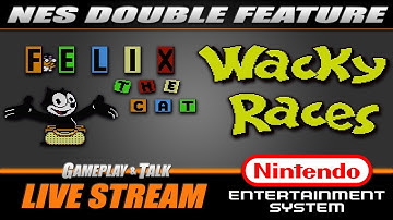 Felix the Cat and Wacky Races - NES Double Feature! | Gameplay and Talk Live Stream #529