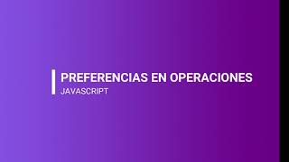 #BOOTCAMP LAB | JAVASCRIPT | 16 PREFRENCIAS EN OPERACIONES