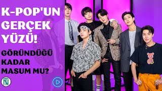K-Pop'un Gerçek Yüzü! Dışarıdan Göründüğü Kadar Masum Mu?