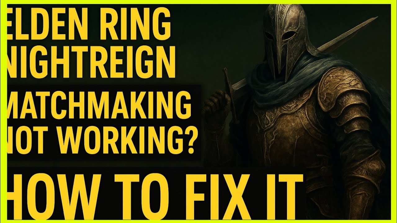 Elden Ring Nightreign Matchmaking Not Working? ✅ Full Fix Guide