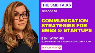 Communication Strategies for SMBs and Startups with Beki Winchel - PCMA | The SMB Talks Episode 51