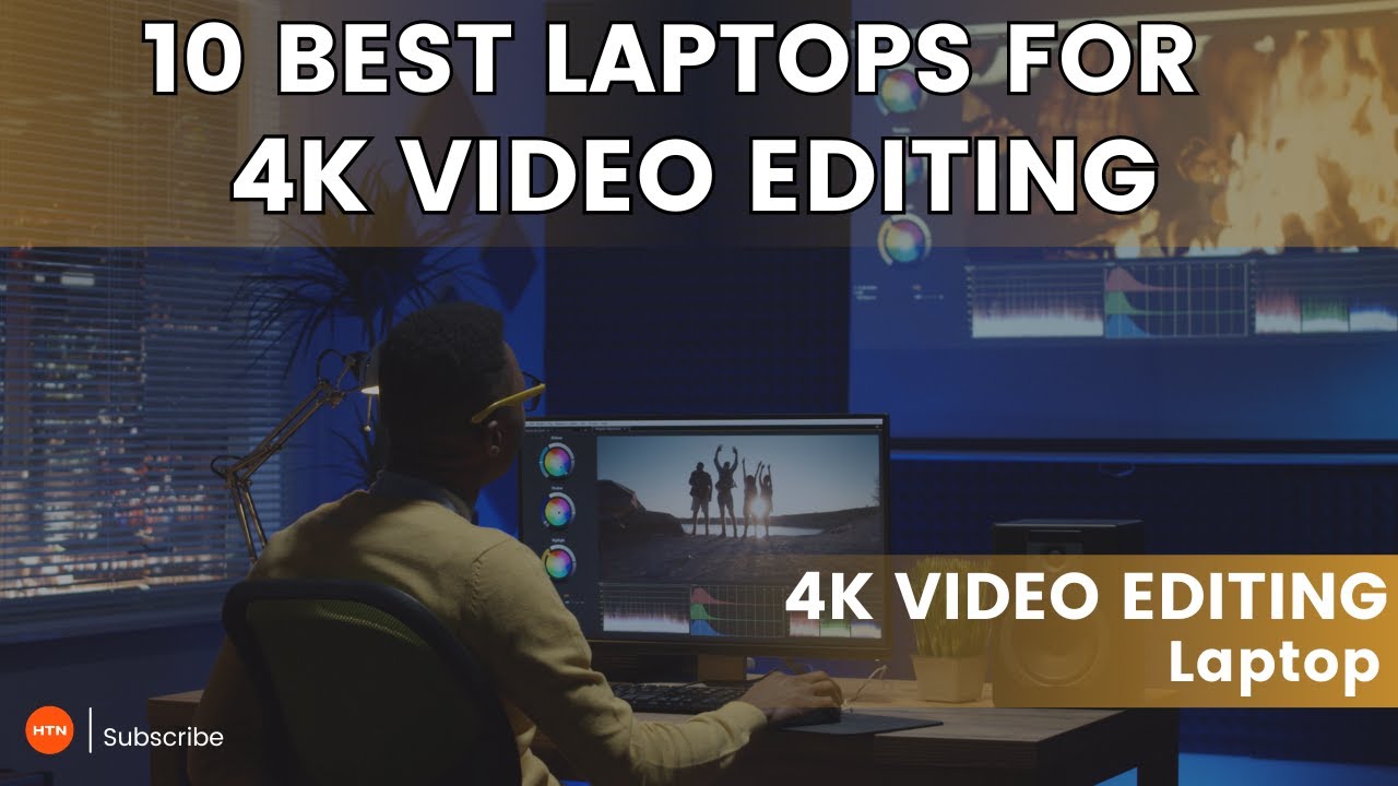 Best laptops for 4K Video Editing YouTube