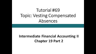 Tutorial - Vesting Compensated Absences (Intermediate Financial Accounting II, Tutorial #69)