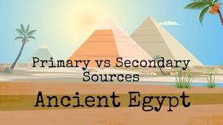 Primary vs Secondary Sources | Ancient Egypt | SSE4395 Teaching with Primary Sources