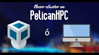 Como hacer un CLUSTER con PELICANHPC desde MAQUINAS VIRTUALES