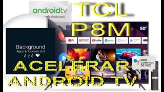 Acelerar Android TV - Usando Background Apps and Process List en TCL P8m Cómo mejorar Android TV