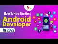 How To Hire The Best Android Developer In 2022