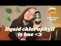 HOW TO CHANGE YOUR LIFE W LIQUID CHLOROPHYLL // REVIEW