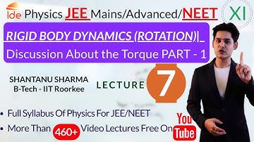 RIGID BODY DYNAMICS(ROTATION)|Lec-7| Discussion About the Torque PART - 1 |Physics for IIT-JEE/NEET