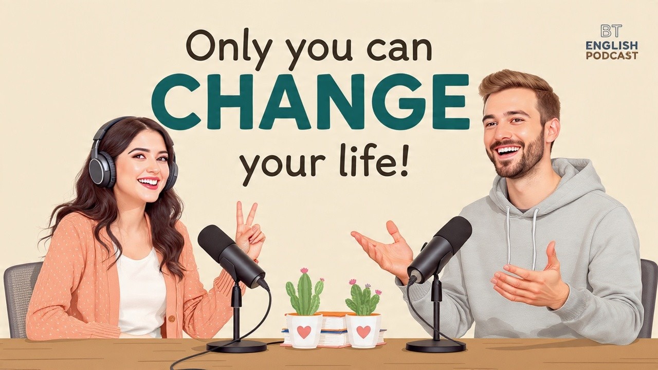 English Podcast For Easy English Conversation | Only you can Change Your Life | Easy English Podcast