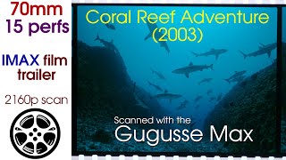 IMAX: Coral Reef Adventure (2003) trailer scanned from a 70mm/15perfs roll, 4K