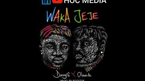 Danny S Waka Jeje ft Olamide | Newest naija release | 2019 naija songs