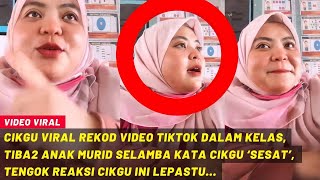 CIKGU REKOD VIDEO DALAM KELAS, TIBA2 ANAK MURID SELAMBA KATA CIKGU 'SESAT', TENGOK REAKSI CIKGU...