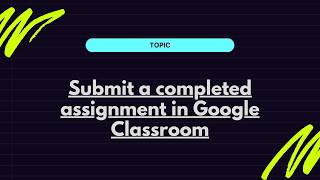 Submit a completed assignment in Google Classroom
