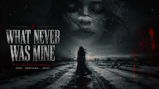 What Never Was Mine