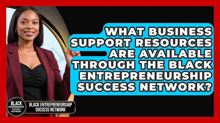 What Business Support Resources Are Available Through the Black Entrepreneurship Success Network?