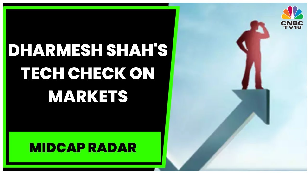 Dharmesh Shah Gives Technical Check On The Current Market | Midcap Radar | CNBC-TV18