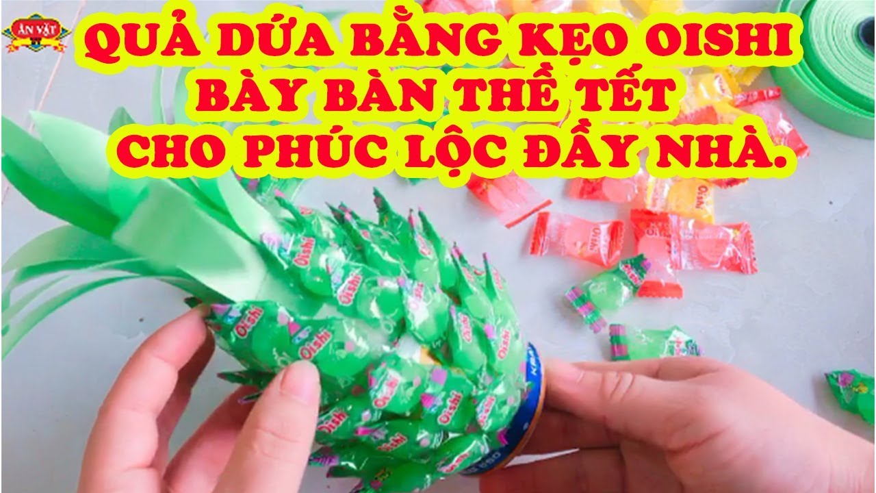 Cách làm quả dứa bằng kẹo Oishi bày bàn thờ Tết cho phúc lộc đầy nhà, Pineapple with oishi candy