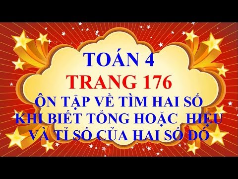 Video Toán Lớp 4 - Trang 176 - Ôn Tập Về Tìm Hai Số Khi Biết... - youtube