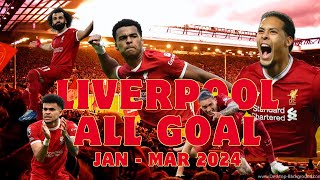 Liverpool FC: All Goals | January - March 2024