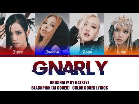 AI COVER What If BLACKPINK Sang Gnarly By KATSEYE