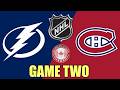 Montreal Canadiens vs Tampa Bay Lightning Game Two w/Johnny