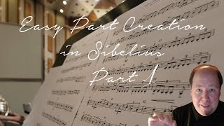 Easy Part Creation in Sibelius  / Part 1