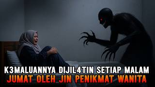 Enak Begituan Sama Jin, Setiap Malam Jumat Berse*ub*h Di Kamar - JIN PENIKMAT WANITA