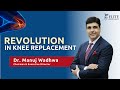 Dedicated to Mothers - Revolution in Knee Replacement | Dr. Manuj Wadhwa - Best Knee Replacement