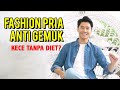 TIPS FASHION PRIA AGAR TERLIHAT LEBIH KURUS