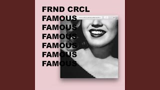 Video thumbnail of "FRND CRCL - Famous"