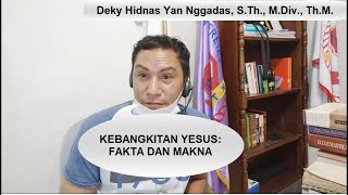 The Resurrection of Jesus: Facts and Meaning - Deky Hidnas Yan Nggadas, S.Th., M.Div., Th.M.