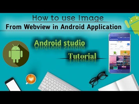 How to Use Image From WebView In Android Application Android Studio 3.1.2 Tutorial 2018