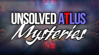 Unsolved Atlus Mysteries