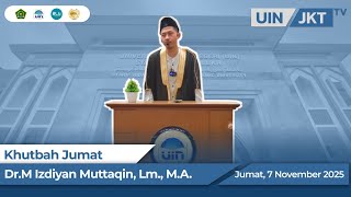Friday Sermon | Dr. M. Izdiyan Muttaqeen, Lc., M.A.