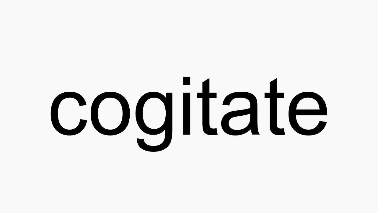 How to pronounce cogitate
