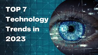 TOP 7 Technology Trends in 2023 | A Quick Look at the Future
