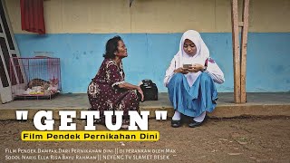 GETUN || Film Pendek Dampak Pernikahan Dini || Mbadog Cinta