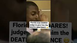 Florida man DARES judge to give him a DEATH SENTENCE!!! #florida #dare #insanity