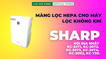 Thay màng lọc cho máy lọc không khí Sharp KC-30T1, KC-30T2, KC-30T3, KC-30T4, KC-30K1, KC-30K2.