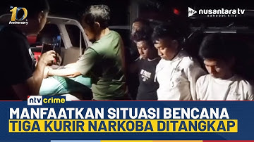 Gempar! 3 Kurir Narkoba Nekat Edarkan Ganja Saat Bencana, Langsung Ditangkap Polisi | NTV CRIME